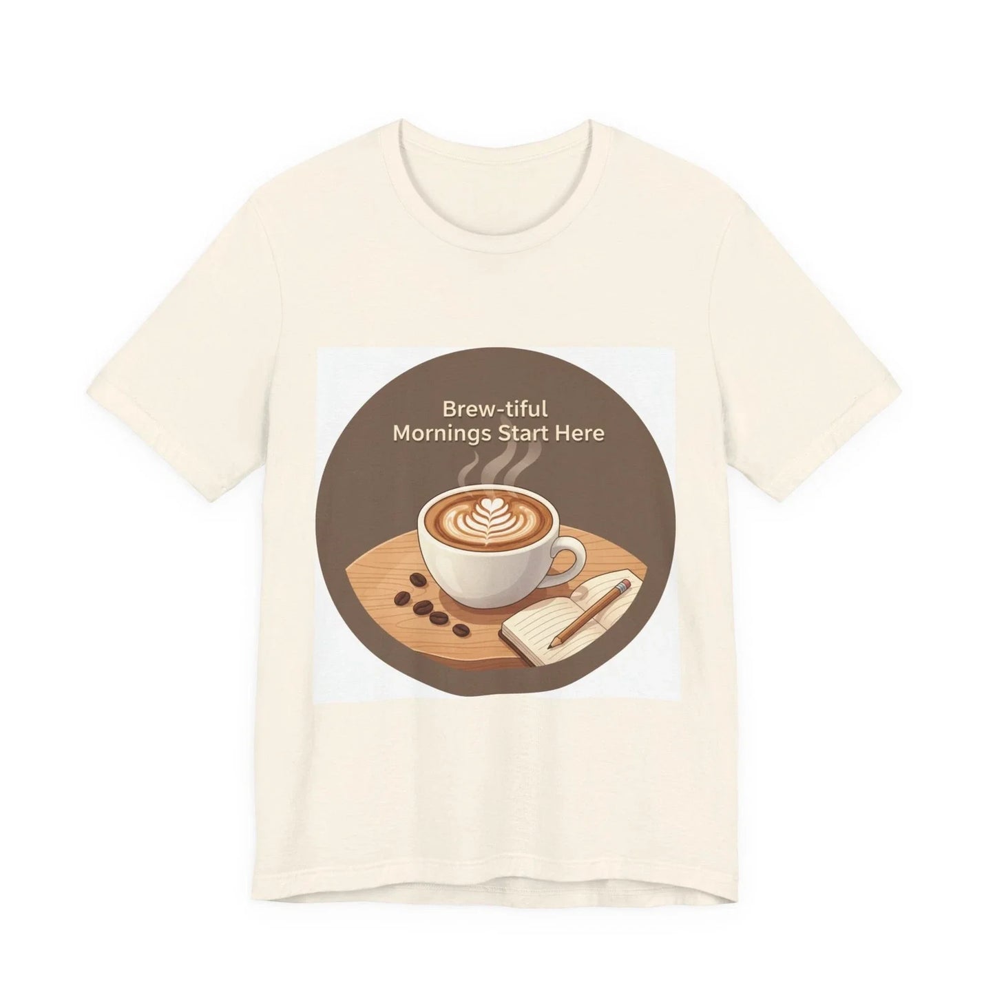 Brew-tiful Mornings Coffee Tee | latte art design, caffeine aesthetic Unisex T-shirt, Sweatshirt, Hoodie, Long Sleeve Tee - T-Shirt, Sweatshirt, Hoodie