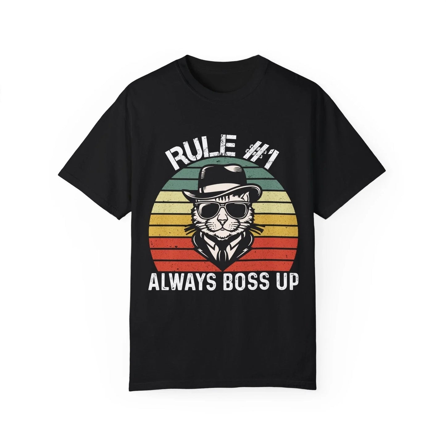 Rule # 1 Always Boss Up Funny Cat Meme Unisex Garment-Dyed T-shirt Unisex T-shirt, Sweatshirt, Hoodie, Long Sleeve Tee - T-Shirt, Sweatshirt, Hoodie