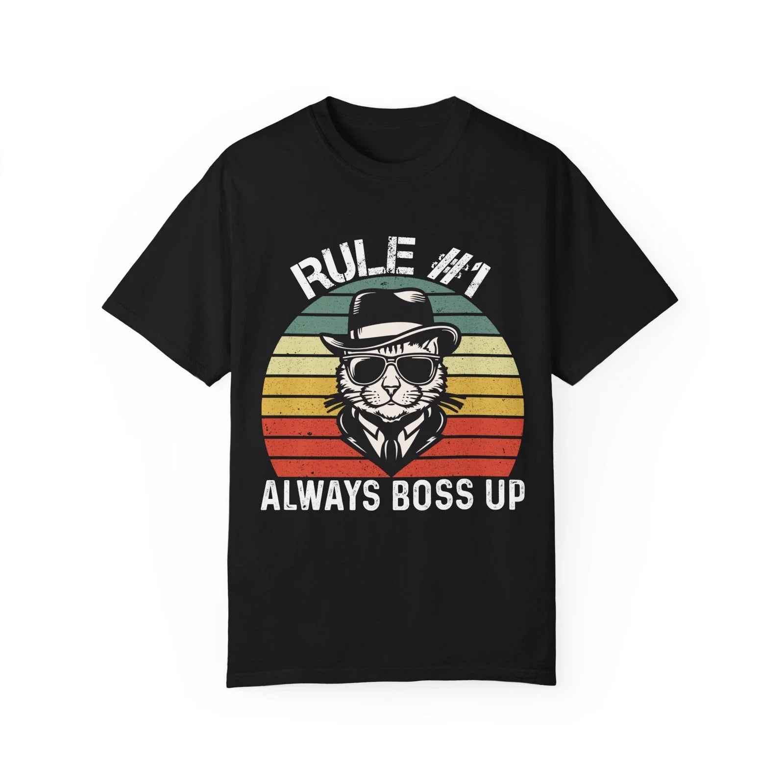 Rule # 1 Always Boss Up Funny Cat Meme Unisex Garment-Dyed T-shirt Unisex T-shirt, Sweatshirt, Hoodie, Long Sleeve Tee - T-Shirt, Sweatshirt, Hoodie