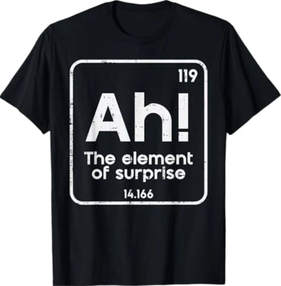 Ah The Element of Surprise Funny Saying Meme Men Women T-Shirt Unisex T-shirt, Sweatshirt, Hoodie, Long Sleeve Tee - T-Shirt, Sweatshirt, Hoodie