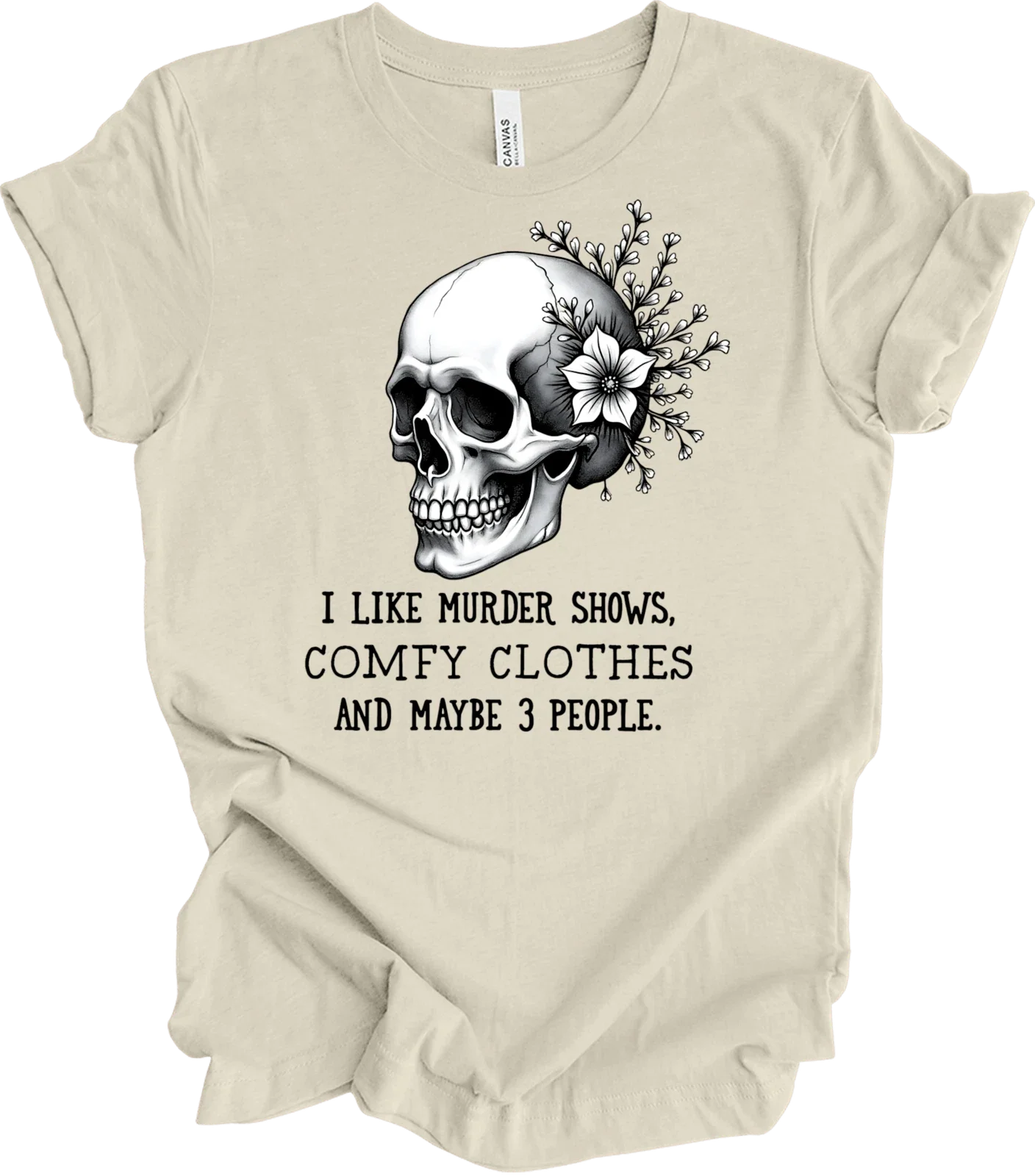 Funny Skull Art with Quirky Quote  Dark Humor Floral Design Gift T-shirt Unisex T-shirt, Sweatshirt, Hoodie, Long Sleeve Tee - T-Shirt, Sweatshirt, Hoodie