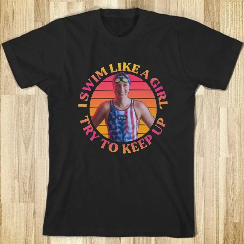 I Swim Like A Girl Try To Keep Up Tee, Retro Katie Ledecky Tee, Swimming Lovers Unisex T-shirt, Sweatshirt, Hoodie, Long Sleeve Tee - T-Shirt, Sweatshirt, Hoodie