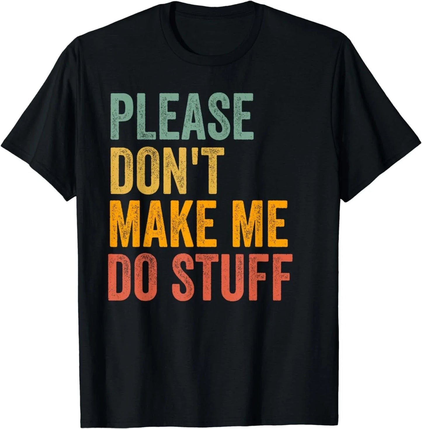 Please Don't Make Me Do Stuff Funny For Lazy Teenager Gift Unisex T-Shirt Unisex T-shirt, Sweatshirt, Hoodie, Long Sleeve Tee - T-Shirt, Sweatshirt, Hoodie