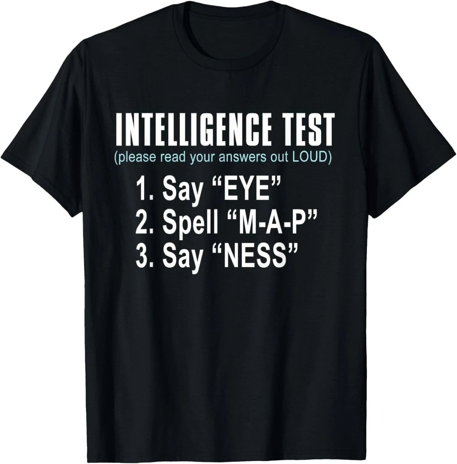 Intelligence Test Say Eye M A P Ness funny dad joke Tee Gift Unisex T-Shirt Unisex T-shirt, Sweatshirt, Hoodie, Long Sleeve Tee - T-Shirt, Sweatshirt, Hoodie