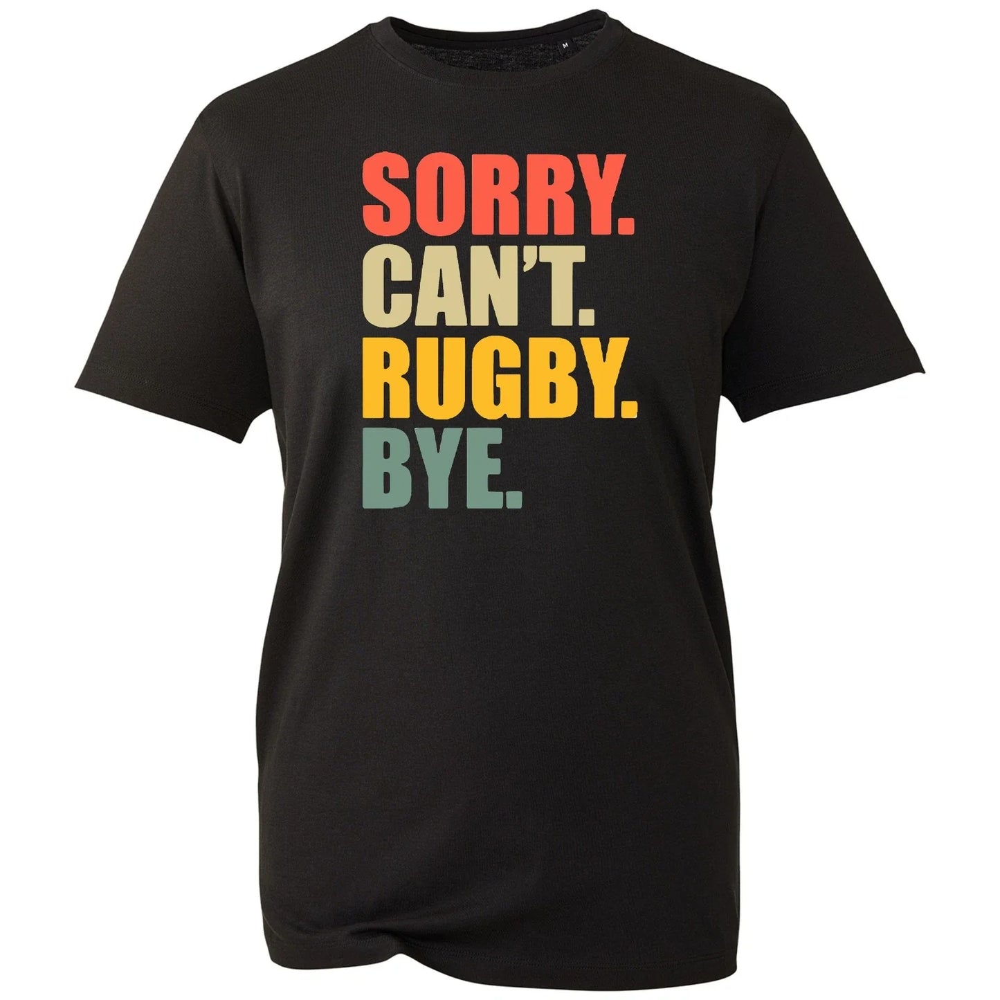 Sorry Can't Rugby Bye T Shirt Funny Sports Slogan Graphic Tee Unisex Top New Unisex T-shirt, Sweatshirt, Hoodie, Long Sleeve Tee - T-Shirt, Sweatshirt, Hoodie