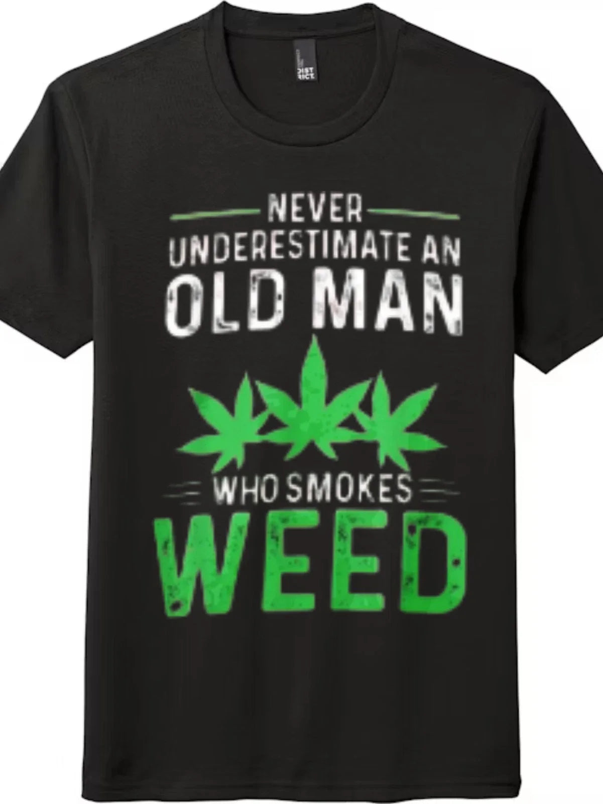 Stoner Humor "Never Underestimate An Old Man" Marijuana Leaf T-Shirt Unisex T-shirt, Sweatshirt, Hoodie, Long Sleeve Tee - T-Shirt, Sweatshirt, Hoodie