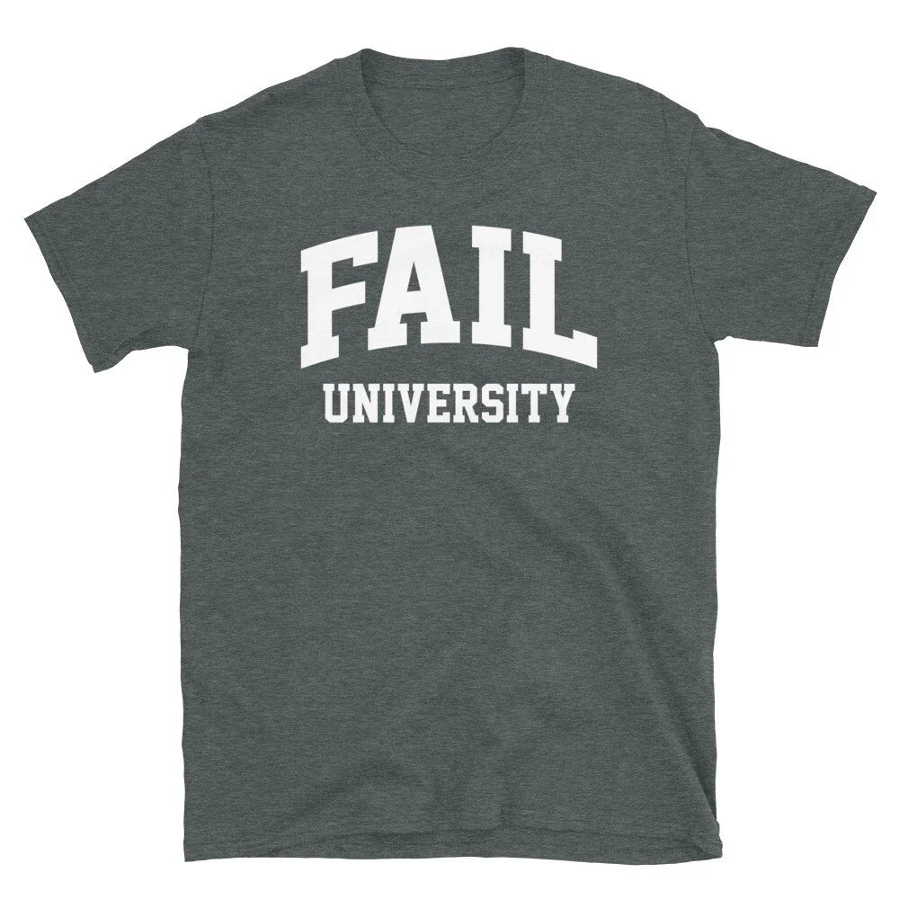 Funny College Humor Student Fail University Short-Sleeve Unisex T-Shirt Unisex T-shirt, Sweatshirt, Hoodie, Long Sleeve Tee - T-Shirt, Sweatshirt, Hoodie