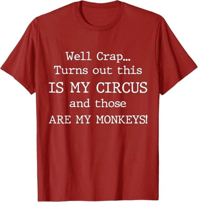 Crap, Turns Out This is My Circus and Those are My Monkeys T-Shirt Unisex T-shirt, Sweatshirt, Hoodie, Long Sleeve Tee - T-Shirt, Sweatshirt, Hoodie
