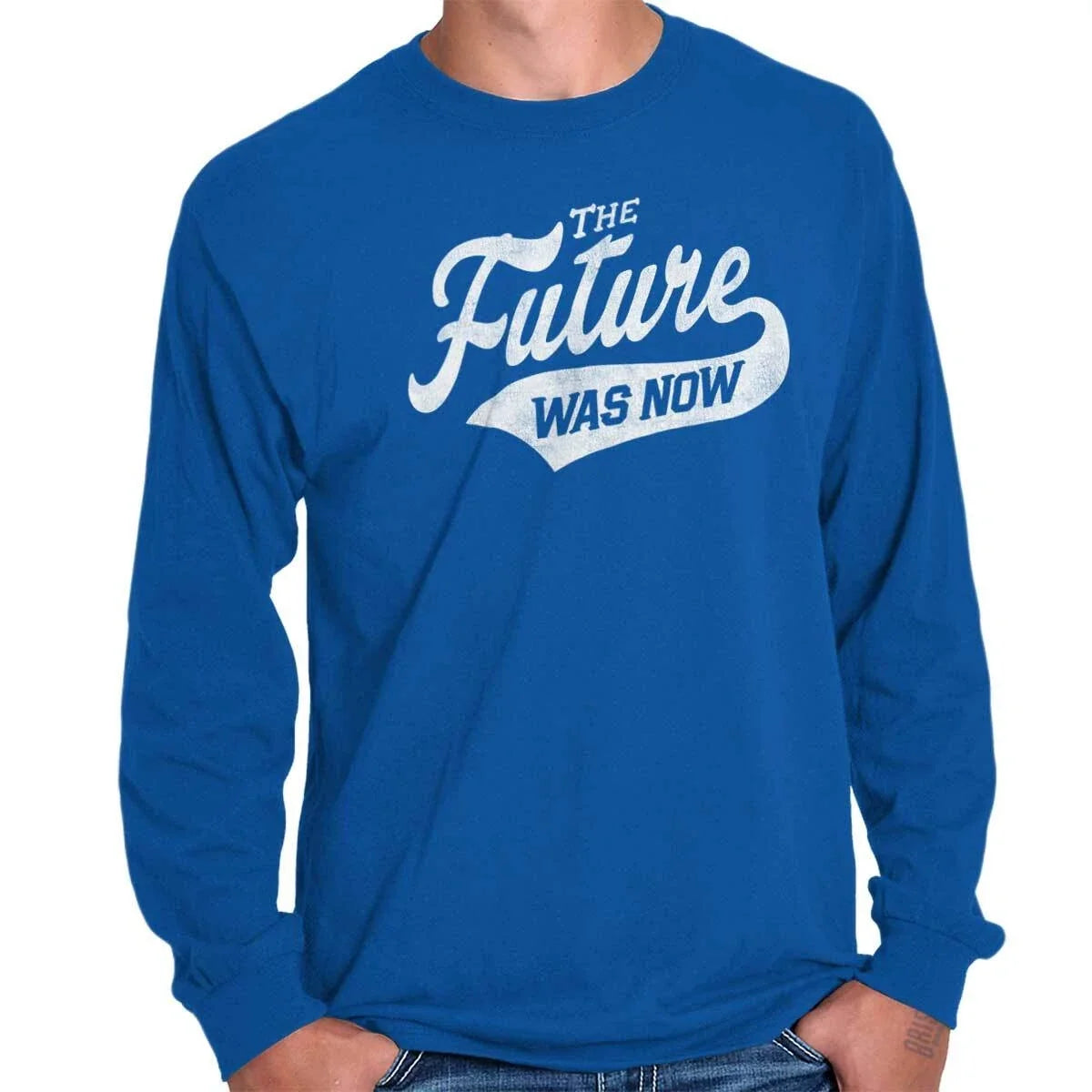 Future Was Now Saying Quote Sarcastic Joke Long Sleeve Tshirt for Men or Women Unisex T-shirt, Sweatshirt, Hoodie, Long Sleeve Tee - T-Shirt, Sweatshirt, Hoodie
