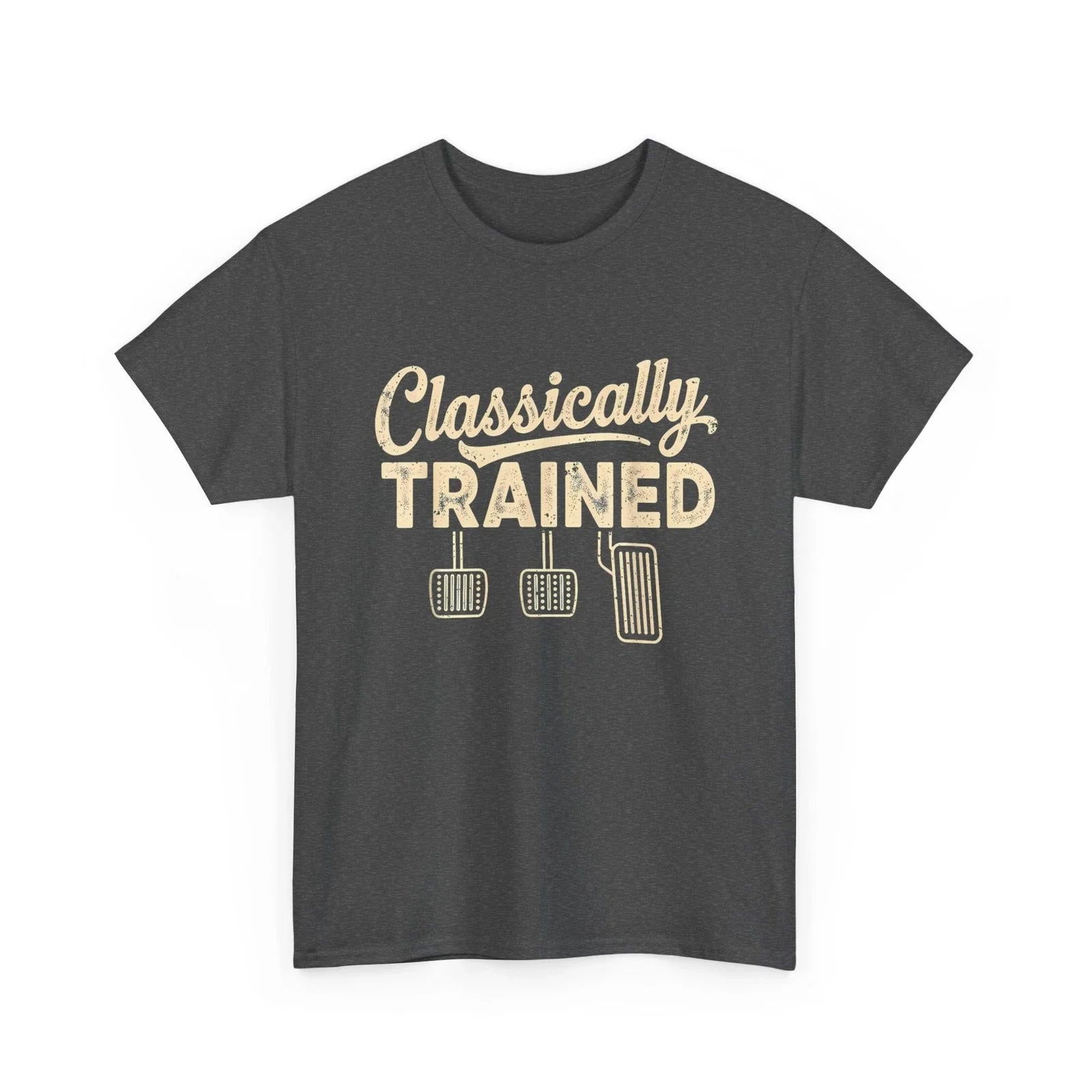 Classically Trained T-Shirt, Manual Car Pedals Driving Humor Shirt Unisex T-shirt, Sweatshirt, Hoodie, Long Sleeve Tee - T-Shirt, Sweatshirt, Hoodie