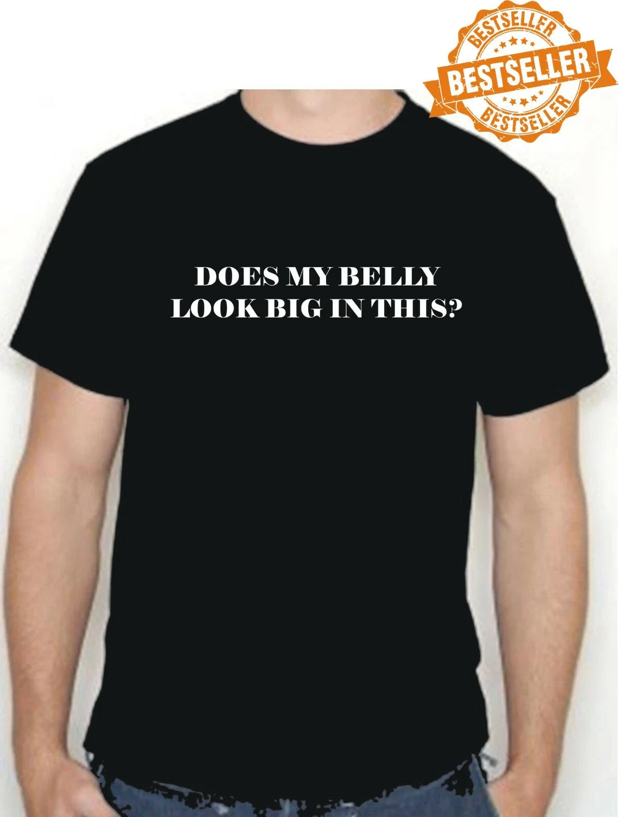 DOES MY BELLY look BIG in this? T-shirt / Holiday / Food / Xmas / UNISEX / S-XXL Unisex T-shirt, Sweatshirt, Hoodie, Long Sleeve Tee - T-Shirt, Sweatshirt, Hoodie