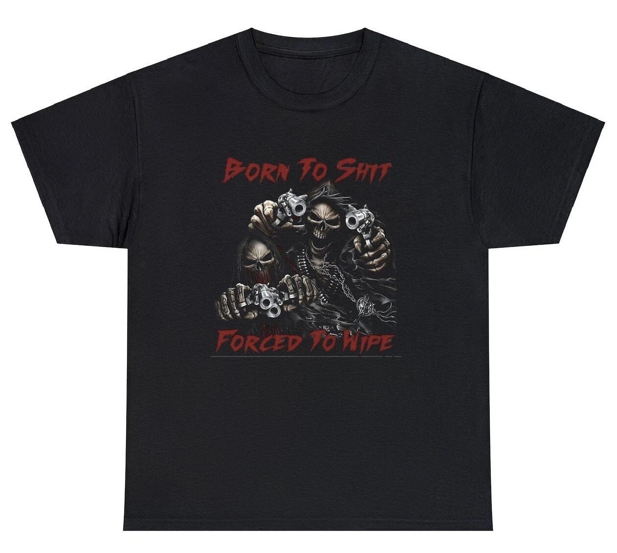 Born To Sh*t Forced To Wipe T Shirt Funny Evil Skeleton Meme Poop Joke Tee Unisex T-shirt, Sweatshirt, Hoodie, Long Sleeve Tee - T-Shirt, Sweatshirt, Hoodie