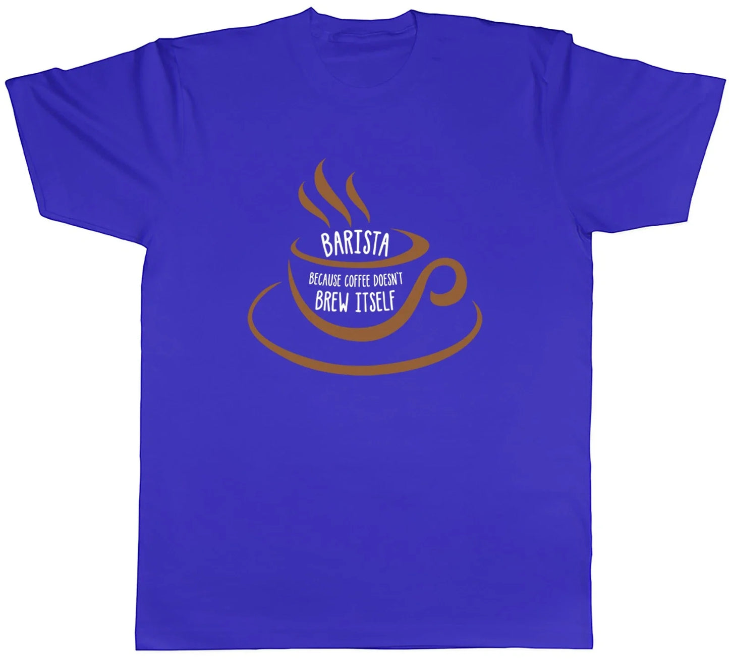 Barista because Coffee Doesn't Brew Itself Funny Mens T-Shirt Tee Gift Top Unisex T-shirt, Sweatshirt, Hoodie, Long Sleeve Tee - T-Shirt, Sweatshirt, Hoodie