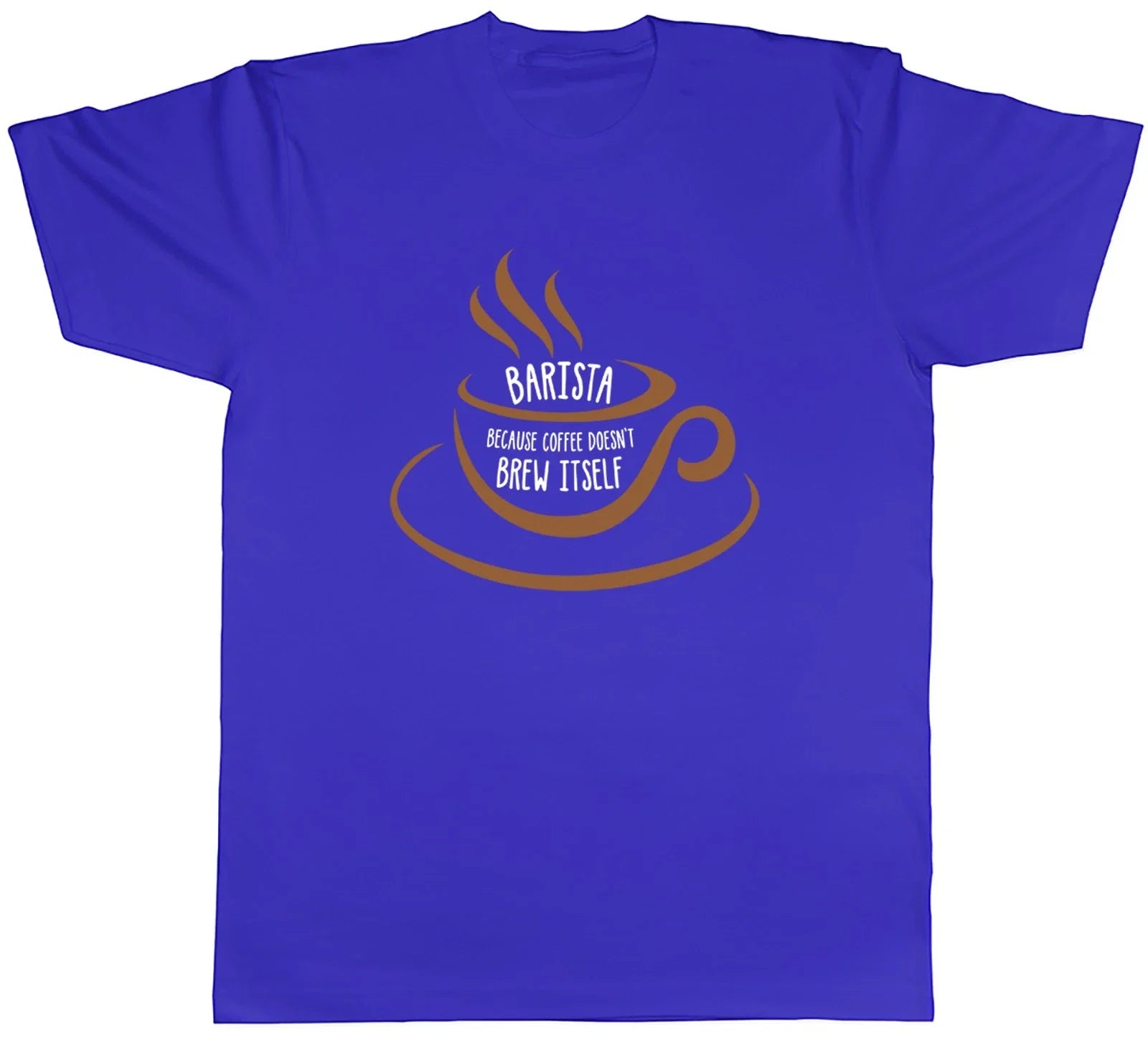 Barista because Coffee Doesn't Brew Itself Funny Mens T-Shirt Tee Gift Top Unisex T-shirt, Sweatshirt, Hoodie, Long Sleeve Tee - T-Shirt, Sweatshirt, Hoodie