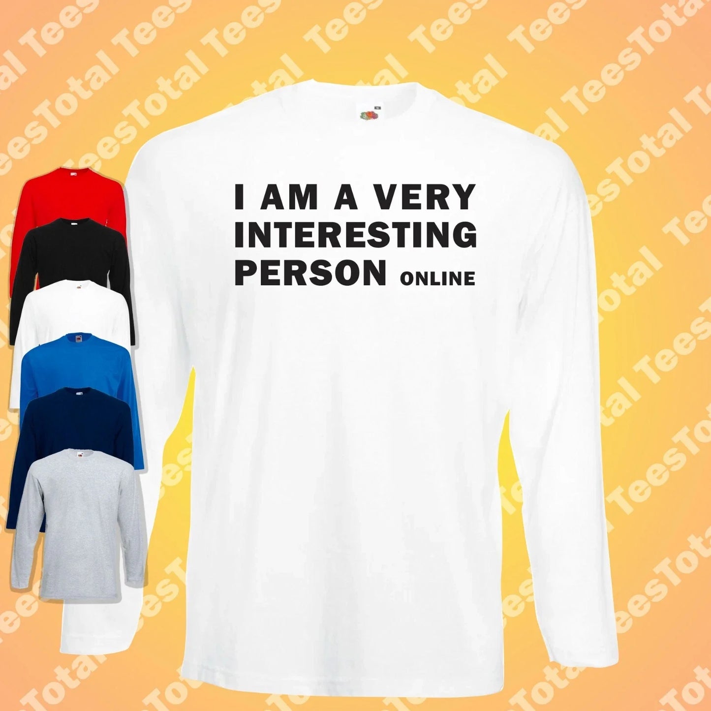 I Am A Very Interesting Person Online Long Sleeve T-Shirt | Funny | Introvert Unisex T-shirt, Sweatshirt, Hoodie, Long Sleeve Tee - T-Shirt, Sweatshirt, Hoodie