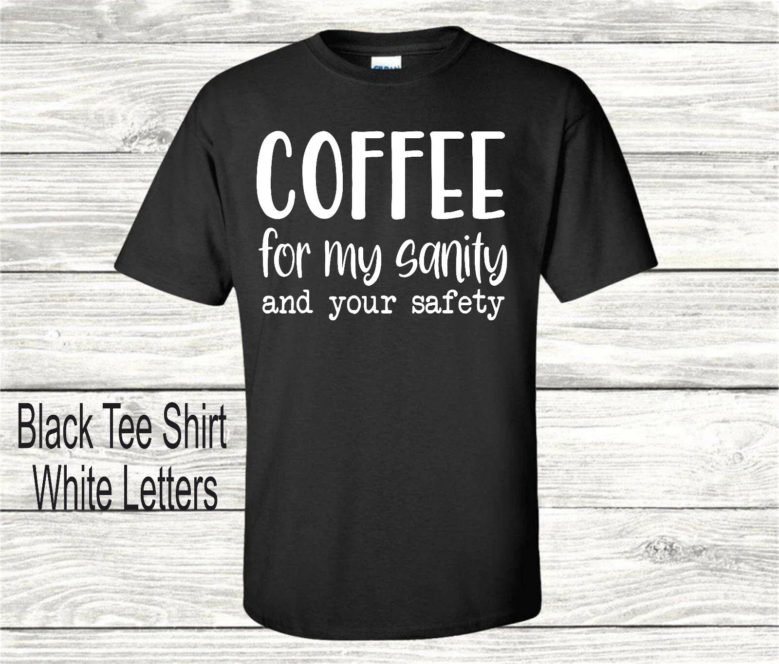 Coffee For My Sanity and Your Safety Large T-Shirt Coffee Shirt Funny T-shirt Unisex T-shirt, Sweatshirt, Hoodie, Long Sleeve Tee - T-Shirt, Sweatshirt, Hoodie