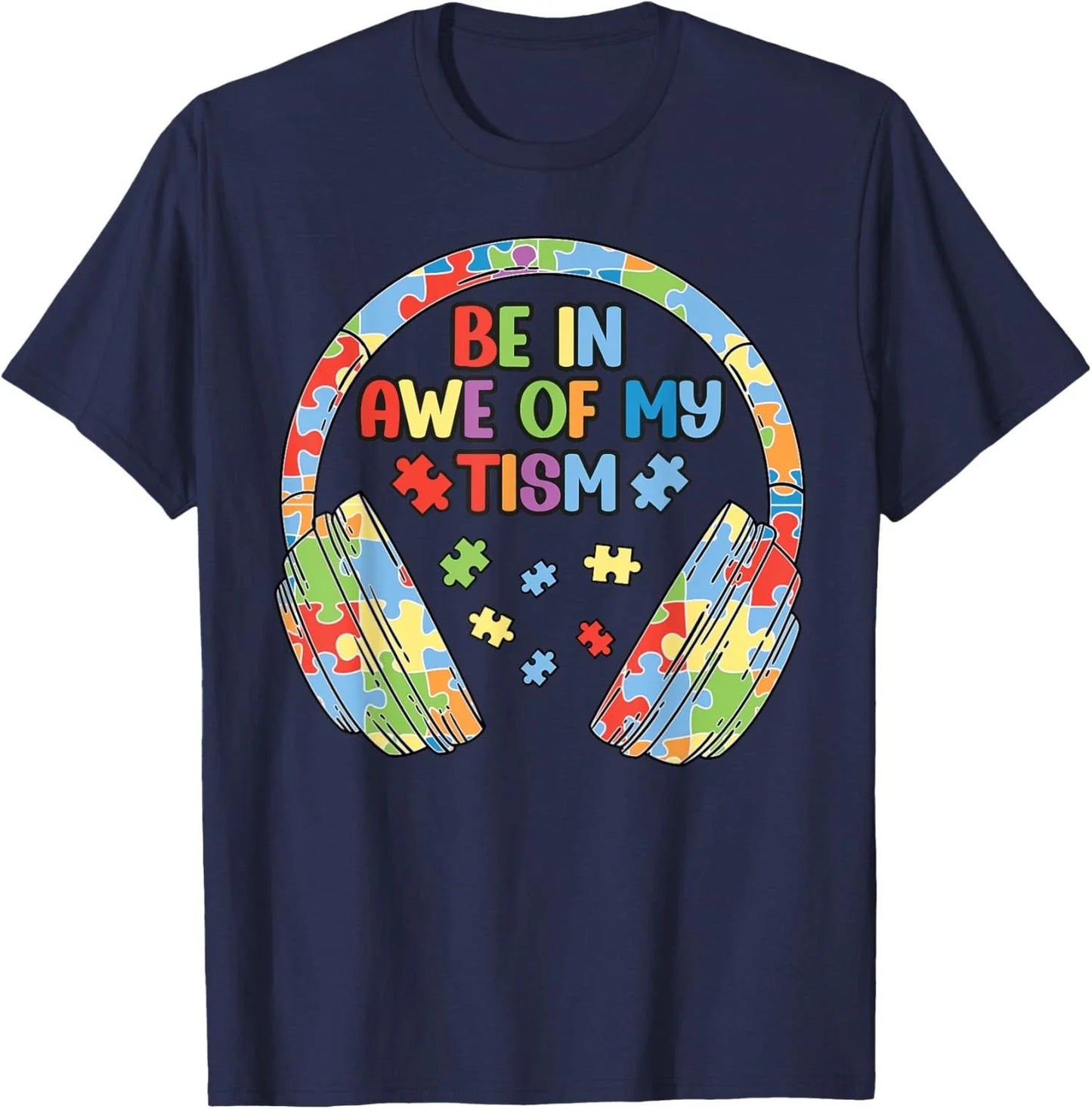 Be In Awe Of My Tism Funny Autism Saying Meme Unisex T-Shirt Unisex T-shirt, Sweatshirt, Hoodie, Long Sleeve Tee - T-Shirt, Sweatshirt, Hoodie