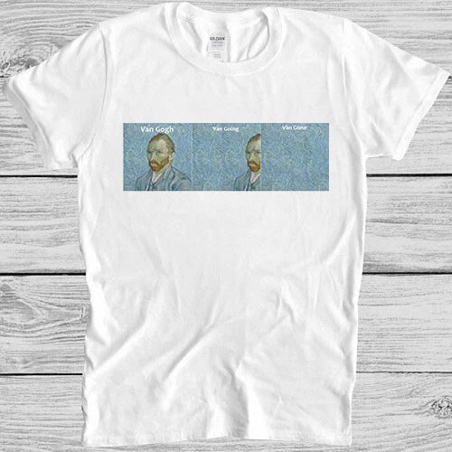 Van Gogh Van Going Van Gone Meme Funny Art Gift Top Tee Unisex T Shirt M1038 Unisex T-shirt, Sweatshirt, Hoodie, Long Sleeve Tee - T-Shirt, Sweatshirt, Hoodie