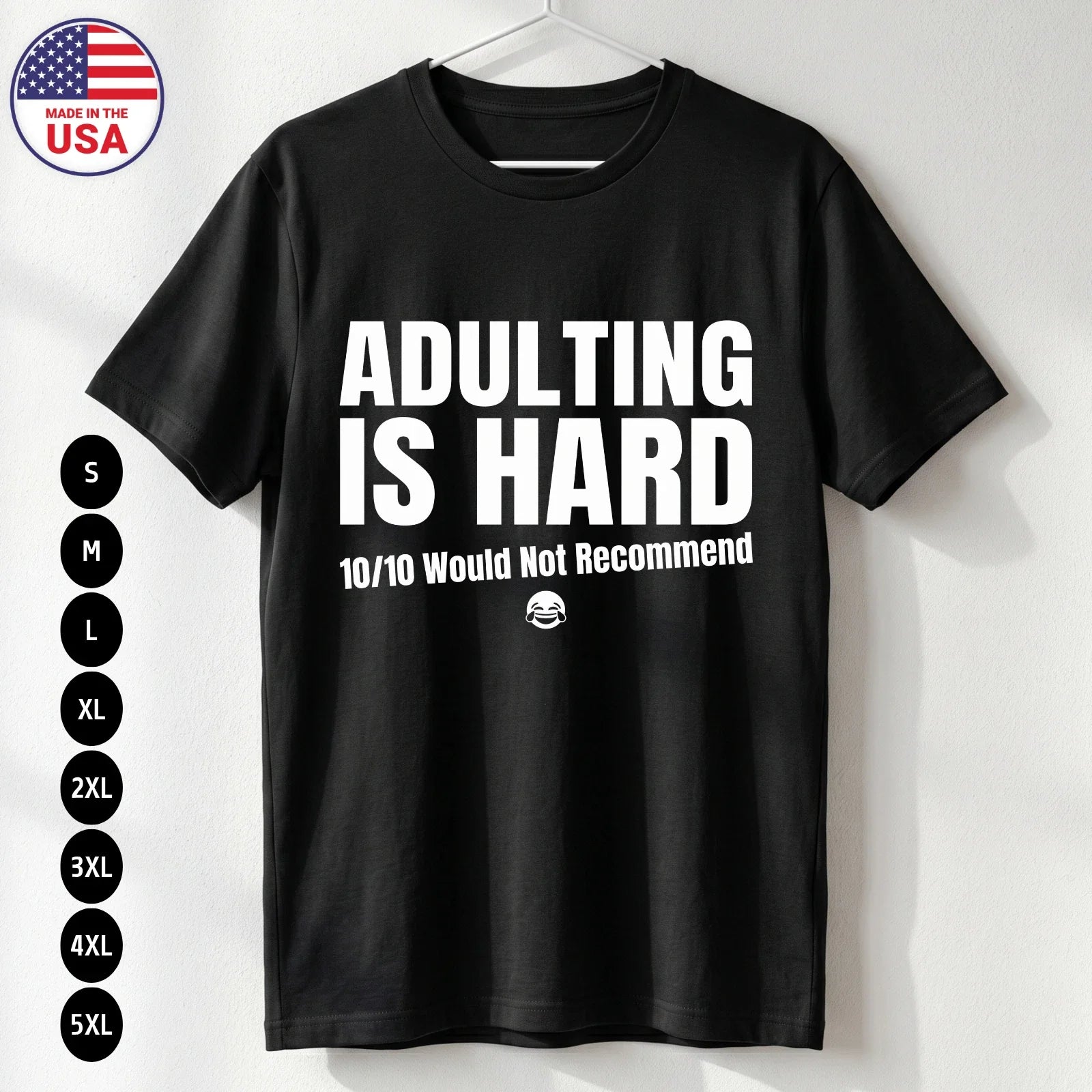 Adulting Is Hard T Shirt Funny Sarcastic Humor Gift Unisex S-5XL Unisex T-shirt, Sweatshirt, Hoodie, Long Sleeve Tee - T-Shirt, Sweatshirt, Hoodie