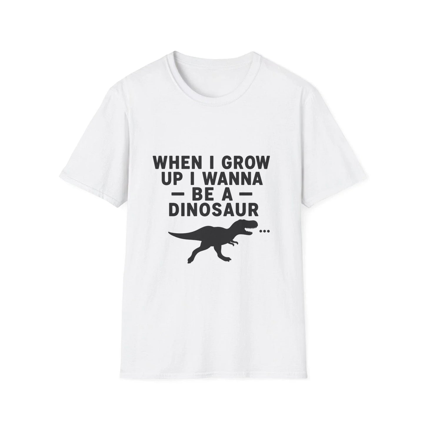 When I Grow Up I Wanna Be a Dinosaur T-Shirt | I Can't Flirt Back Print Unisex T-shirt, Sweatshirt, Hoodie, Long Sleeve Tee - T-Shirt, Sweatshirt, Hoodie