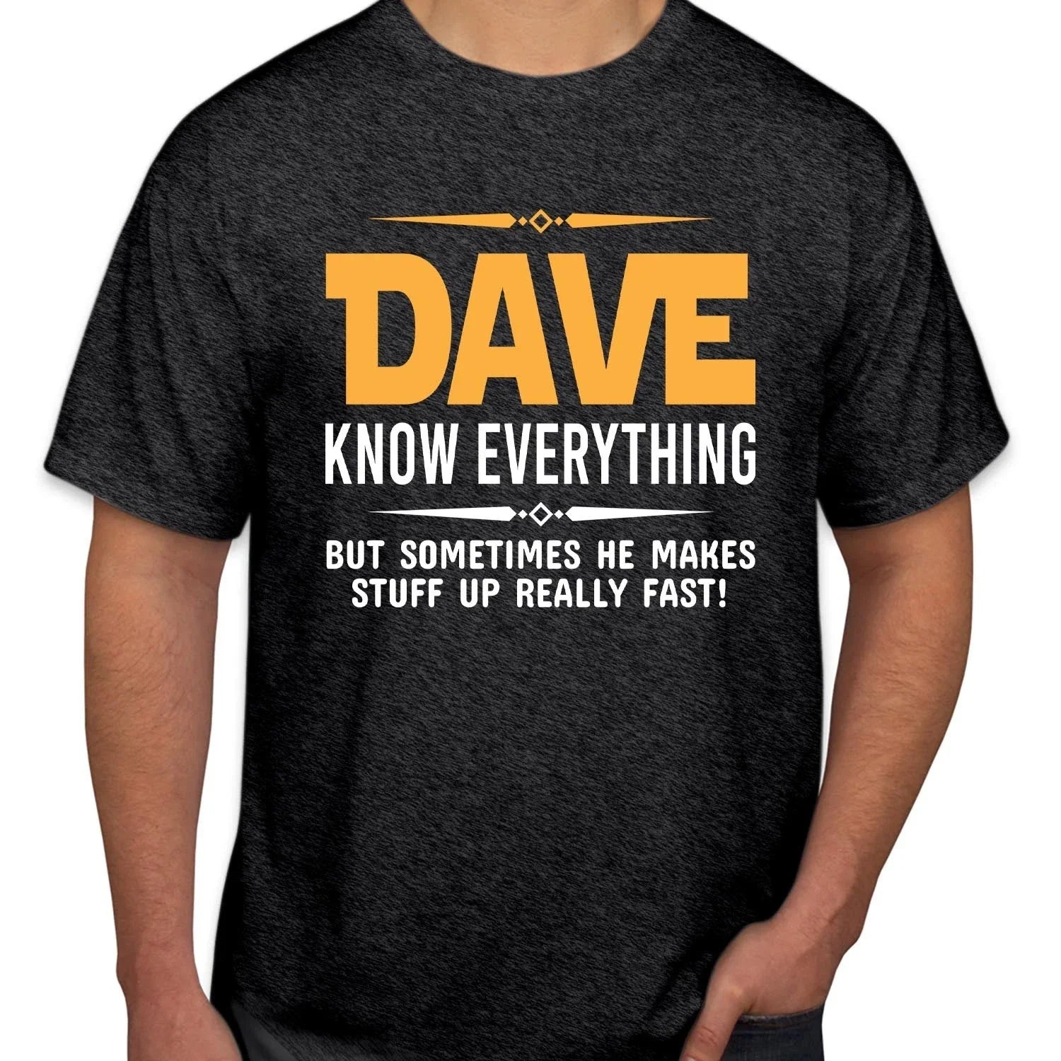 Dave Knows Everything Personalised Shirt Humorous Fathers Day Custom Name T-1140 Unisex T-shirt, Sweatshirt, Hoodie, Long Sleeve Tee - T-Shirt, Sweatshirt, Hoodie