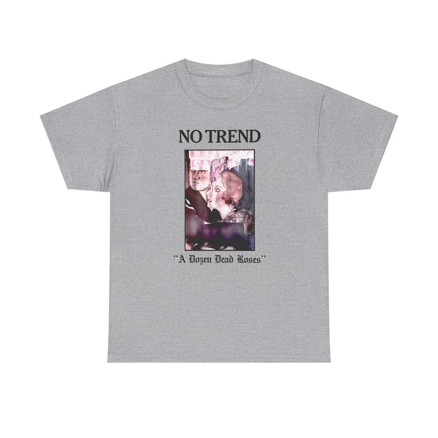 No Trend "A Dozen Dead Roses" Shirt - USA Noise Rock, Punk Unisex T-shirt, Sweatshirt, Hoodie, Long Sleeve Tee - T-Shirt, Sweatshirt, Hoodie