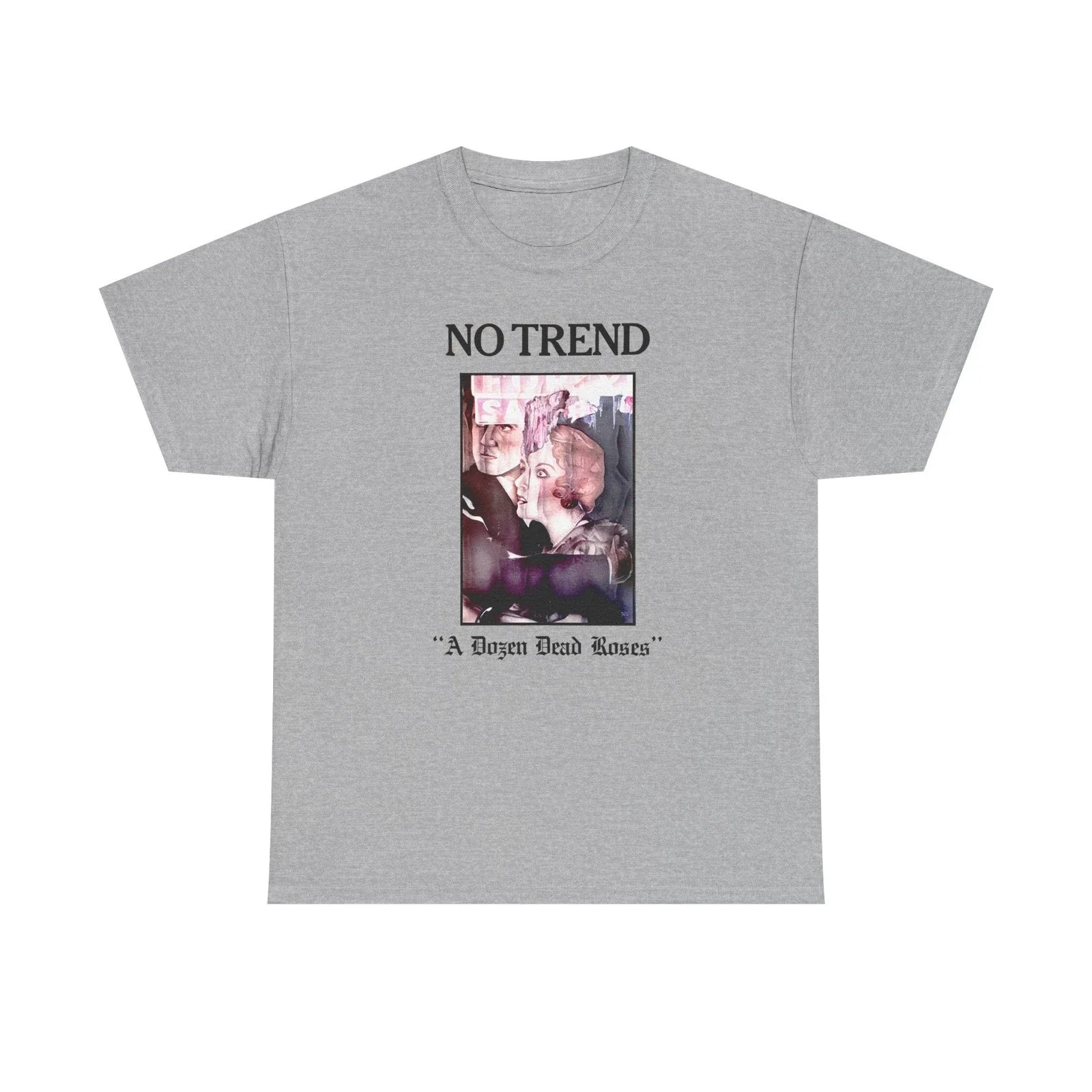No Trend "A Dozen Dead Roses" Shirt - USA Noise Rock, Punk Unisex T-shirt, Sweatshirt, Hoodie, Long Sleeve Tee - T-Shirt, Sweatshirt, Hoodie
