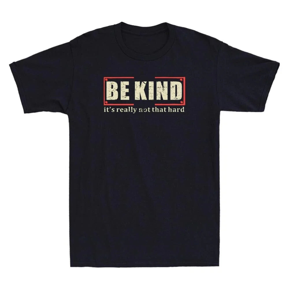 Be Kind It's Really Not That Hard Funny Quote Vintage Men's Short Sleeve T-Shirt Unisex T-shirt, Sweatshirt, Hoodie, Long Sleeve Tee - T-Shirt, Sweatshirt, Hoodie
