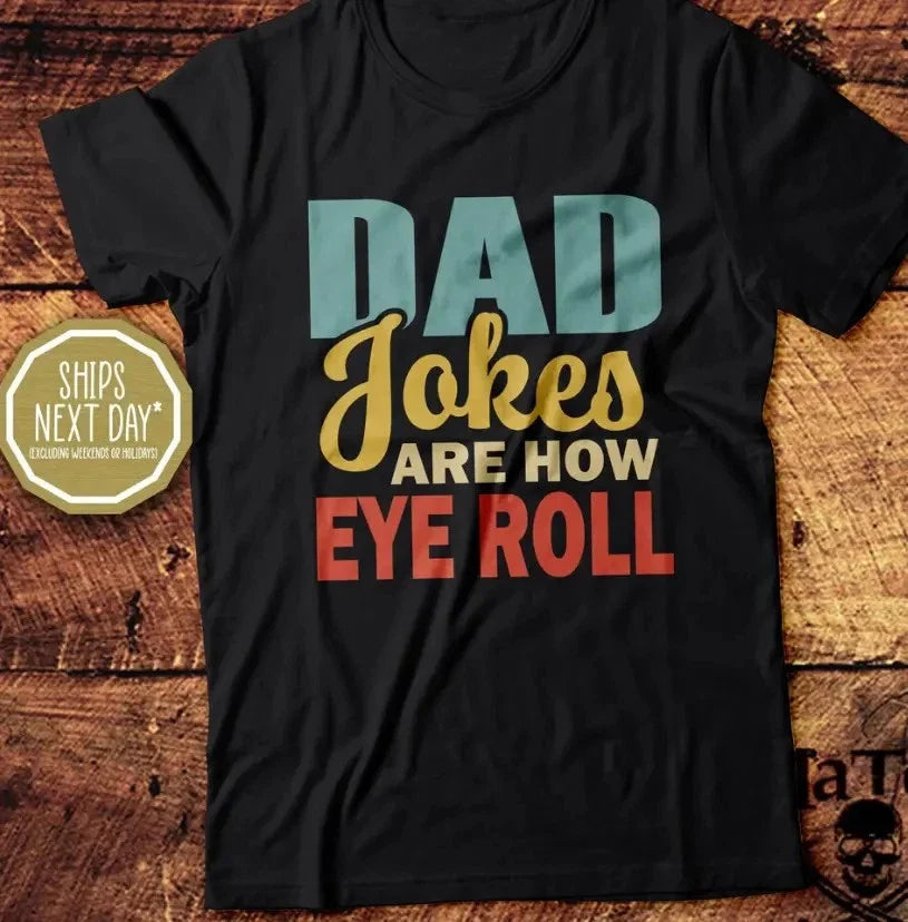 Dad Jokes Are How Eye Roll, Dad Joke, Dad Joke T-Shirt, Funny Father's Day Gift Unisex T-shirt, Sweatshirt, Hoodie, Long Sleeve Tee - T-Shirt, Sweatshirt, Hoodie
