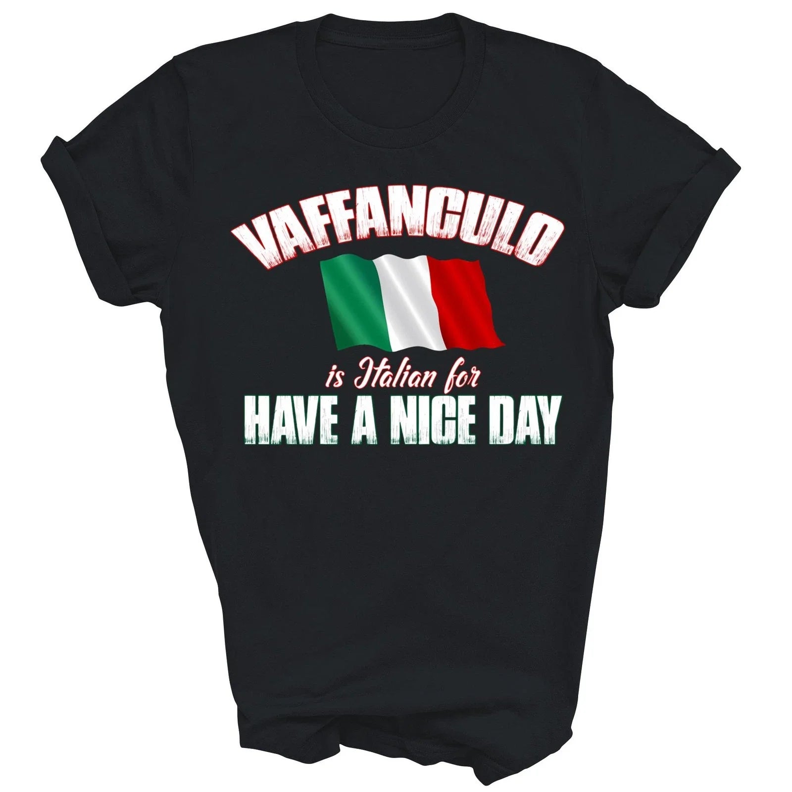 Vaffanculo Is Italian For Have A Nice Day Unisex Shirt Gift Unisex T-shirt, Sweatshirt, Hoodie, Long Sleeve Tee - T-Shirt, Sweatshirt, Hoodie