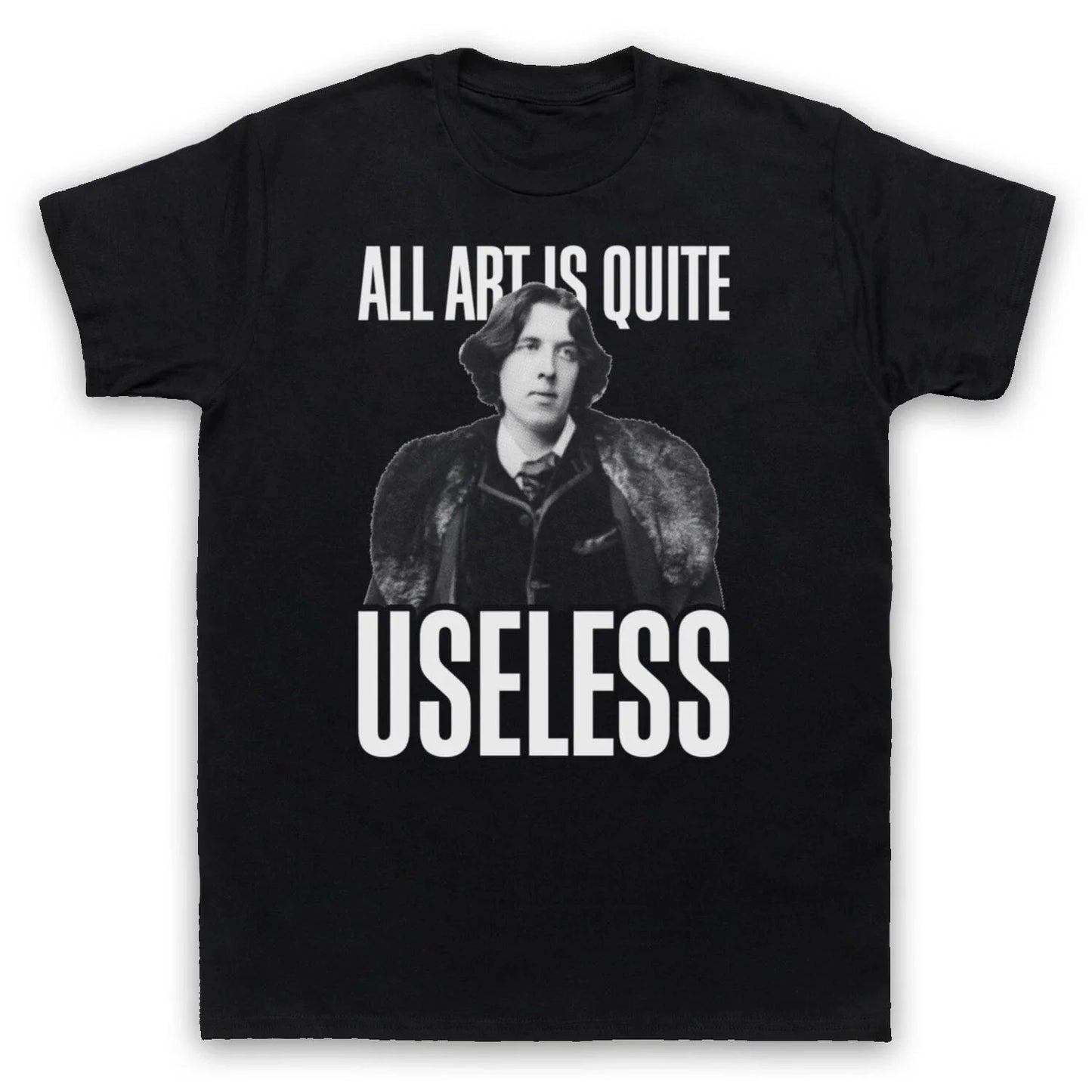 ALL ART IS USELESS OSCAR WILDE UNOFFICIAL WRITER QUOTE MENS & WOMENS T-SHIRT Unisex T-shirt, Sweatshirt, Hoodie, Long Sleeve Tee - T-Shirt, Sweatshirt, Hoodie