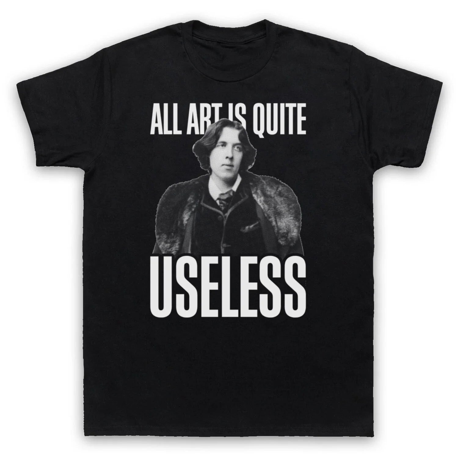ALL ART IS USELESS OSCAR WILDE UNOFFICIAL WRITER QUOTE MENS & WOMENS T-SHIRT Unisex T-shirt, Sweatshirt, Hoodie, Long Sleeve Tee - T-Shirt, Sweatshirt, Hoodie