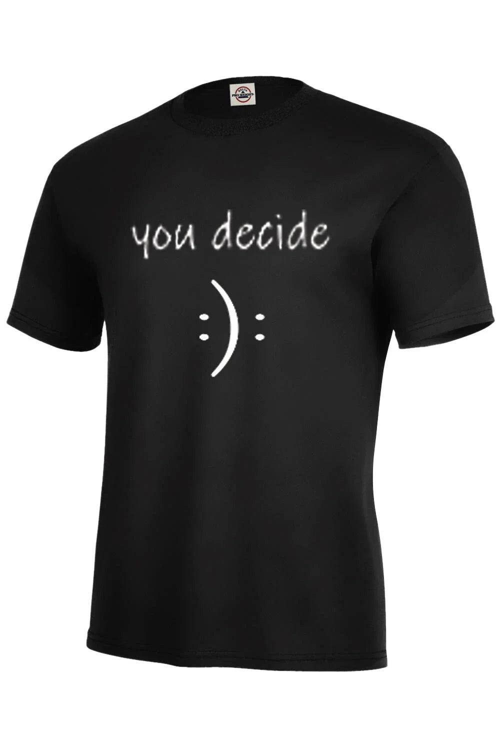 YOU DECIDE cute creative smile face T-shirt Funny Adult S-5XL,Kids S6-8-XL18-20 Unisex T-shirt, Sweatshirt, Hoodie, Long Sleeve Tee - T-Shirt, Sweatshirt, Hoodie