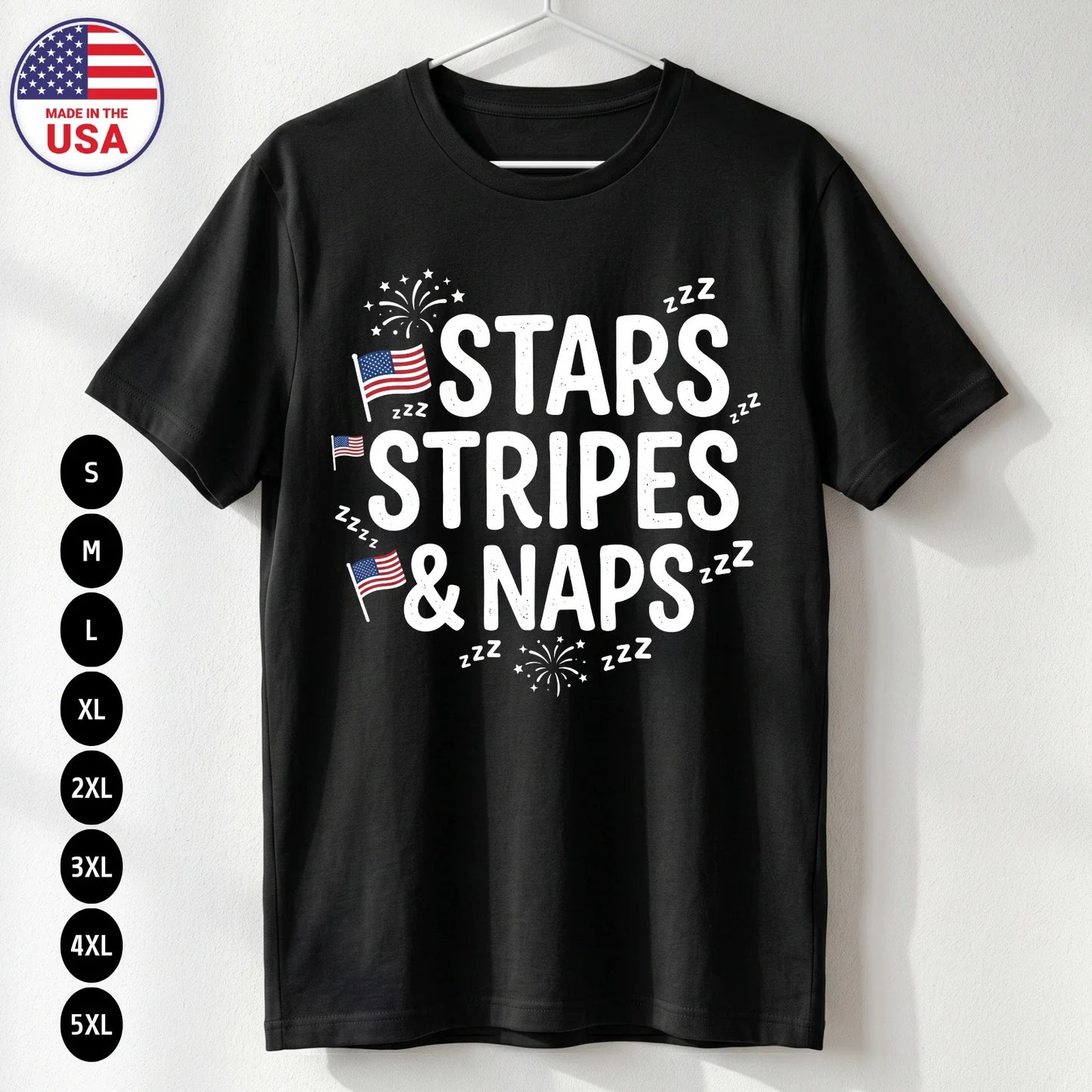 Stars Stripes and Naps T Shirt Funny 4th of July USA Gift S-5XL Unisex T-shirt, Sweatshirt, Hoodie, Long Sleeve Tee - T-Shirt, Sweatshirt, Hoodie