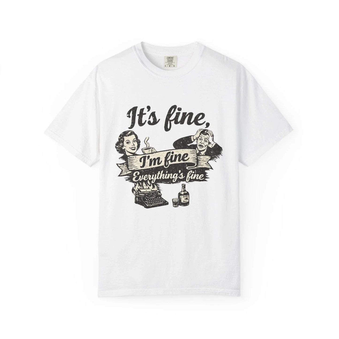 It's Fine Everything's Fine Graphic T-Shirt  Retro Sarcastic Vintage Design Unisex T-shirt, Sweatshirt, Hoodie, Long Sleeve Tee - T-Shirt, Sweatshirt, Hoodie