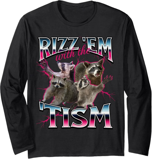 Autism Rizz Em with The Tism Meme Autistic Racoon Long Sleeve T-Shirt Unisex T-shirt, Sweatshirt, Hoodie, Long Sleeve Tee - T-Shirt, Sweatshirt, Hoodie