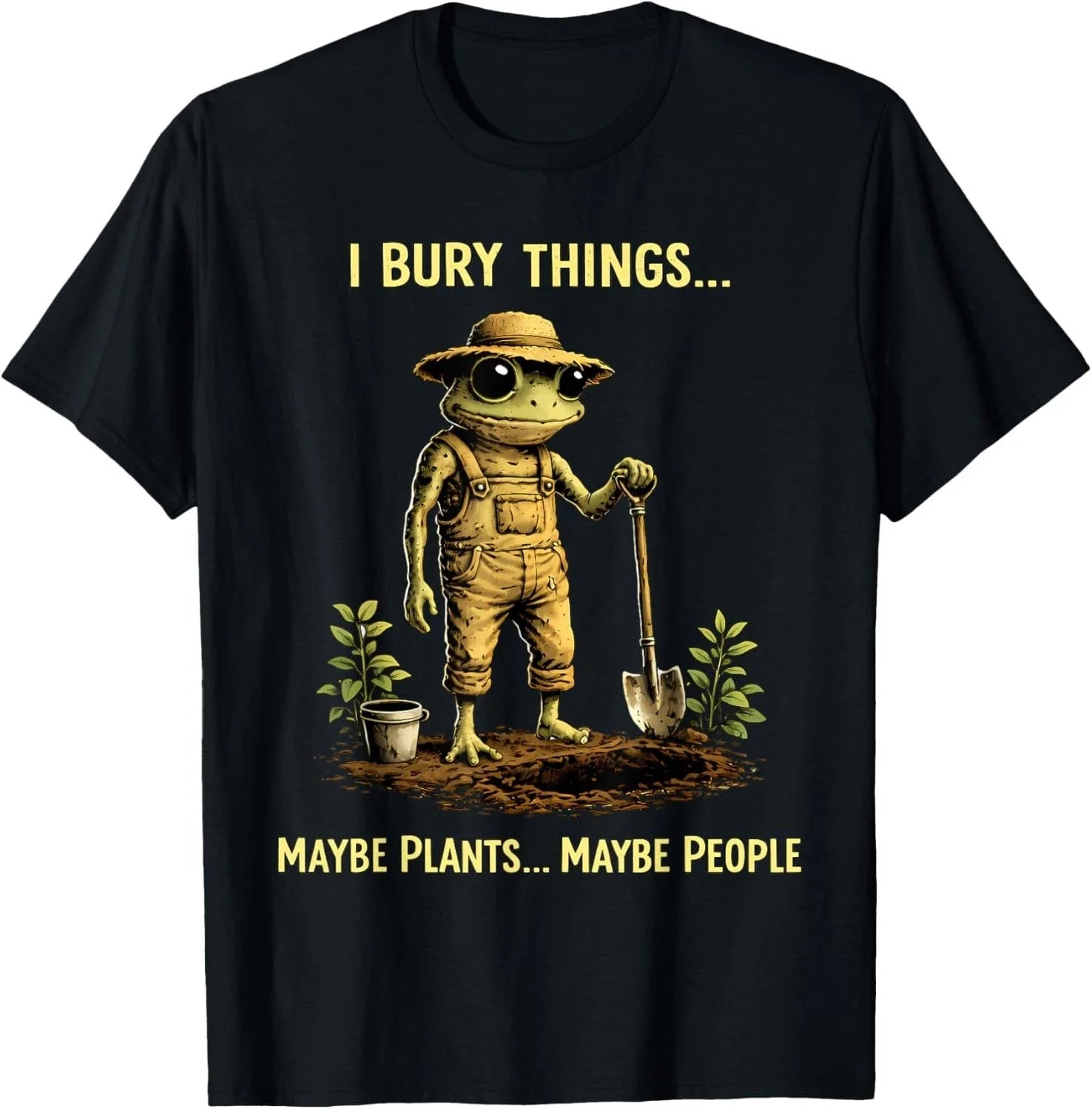 I Bury Things Maybe Plants Maybe People Frog Funny T-Shirt unisex T-Shirt Unisex T-shirt, Sweatshirt, Hoodie, Long Sleeve Tee - T-Shirt, Sweatshirt, Hoodie