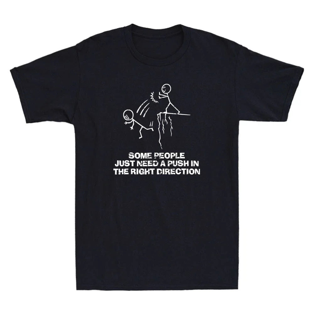 Some People Just Need A Push in The Right Direction Funny Meme Quote Men T-Shirt Unisex T-shirt, Sweatshirt, Hoodie, Long Sleeve Tee - T-Shirt, Sweatshirt, Hoodie