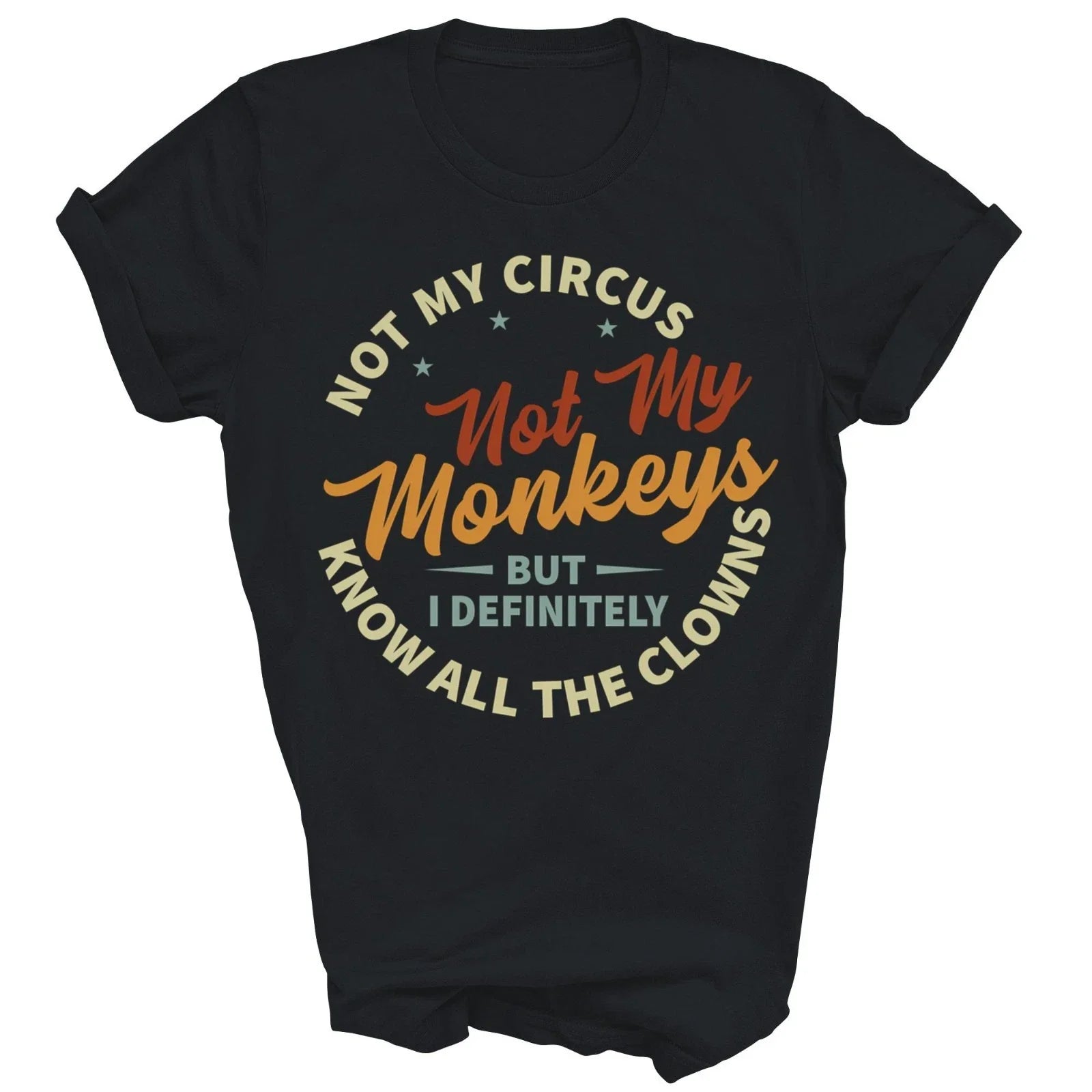 Not My Circus Not My Monkeys Know All The Clowns Unisex Shirt Gift Women Men Unisex T-shirt, Sweatshirt, Hoodie, Long Sleeve Tee - T-Shirt, Sweatshirt, Hoodie