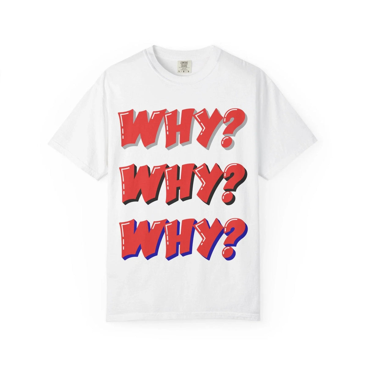 Why? Why? Why? T-Shirt  Retro Pop Art Graphic Tee Unisex T-shirt, Sweatshirt, Hoodie, Long Sleeve Tee - T-Shirt, Sweatshirt, Hoodie