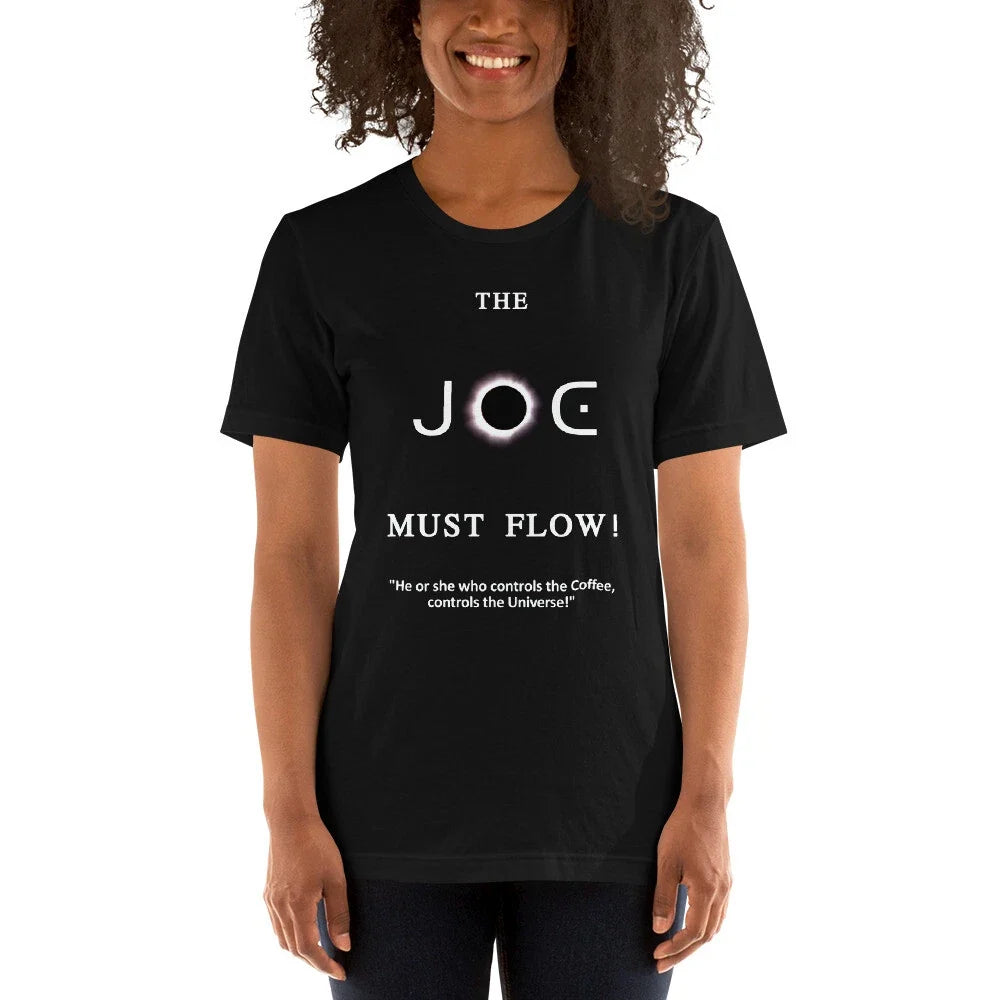 The JOE Must Flow: Funny Coffee, Joe Java Unisex T Shirt, Gift, Dune-esque Tee Unisex T-shirt, Sweatshirt, Hoodie, Long Sleeve Tee - T-Shirt, Sweatshirt, Hoodie