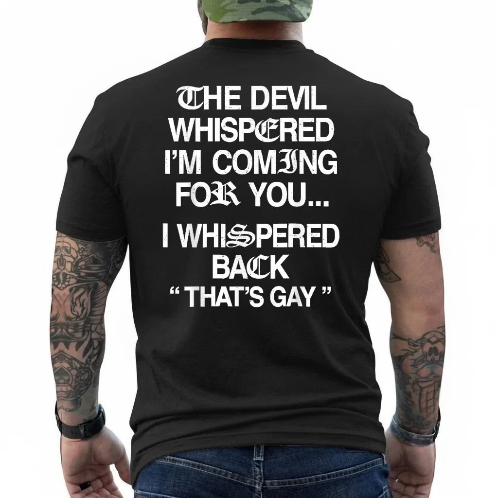 The Devil Whispered I'm Coming for You I Whispered On Back T-Shirt Unisex T-shirt, Sweatshirt, Hoodie, Long Sleeve Tee - T-Shirt, Sweatshirt, Hoodie