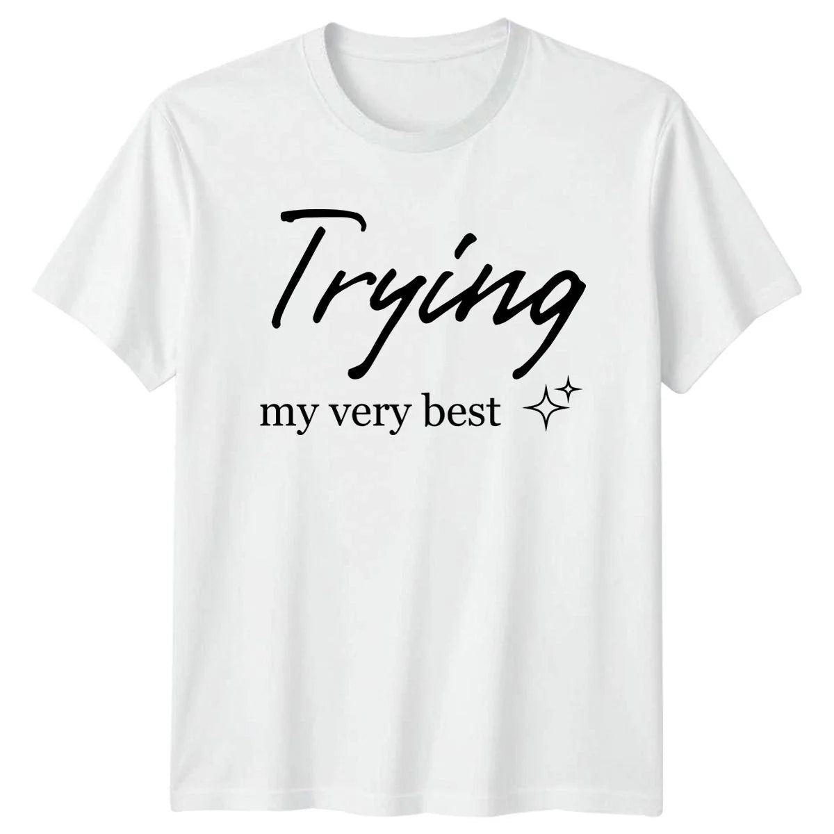 Trying My Very Best T-Shirt Sarcastic Quotes 2026 Birthday Gift For Him And Her Unisex T-shirt, Sweatshirt, Hoodie, Long Sleeve Tee - T-Shirt, Sweatshirt, Hoodie