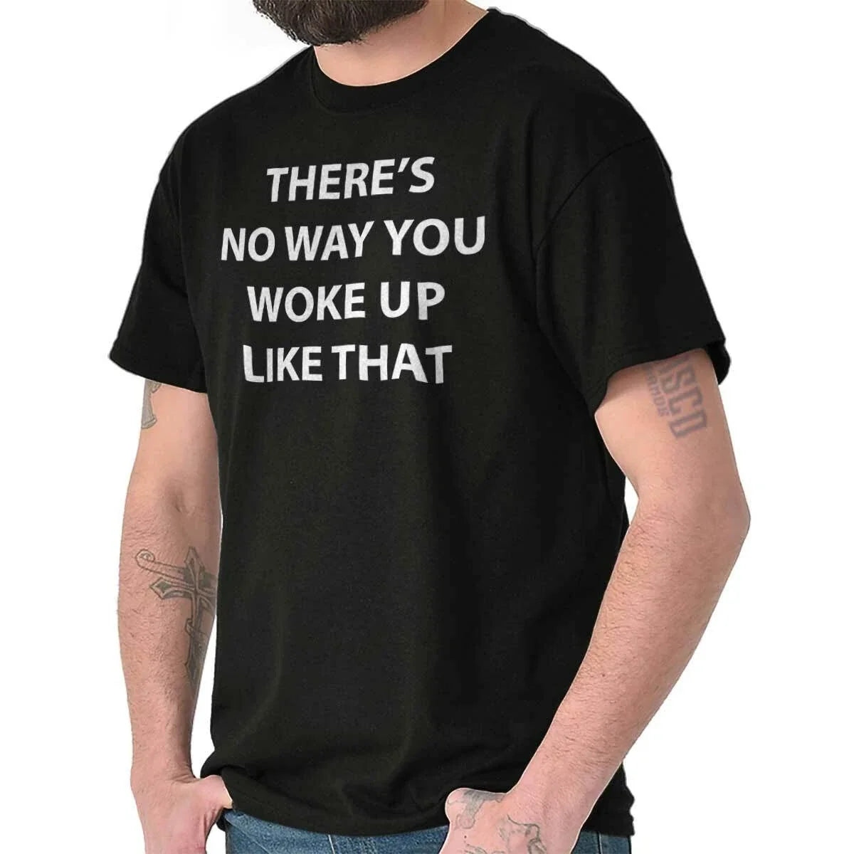 No Way You Woke Up Like That Funny Rude Gift Womens Short Sleeve Crewneck Tee Unisex T-shirt, Sweatshirt, Hoodie, Long Sleeve Tee - T-Shirt, Sweatshirt, Hoodie