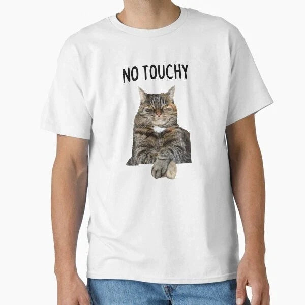 No Touchy - Funny Meme Cat Classic T-Shirt T-Shirt Made in US/AUS Size S-2XL Unisex T-shirt, Sweatshirt, Hoodie, Long Sleeve Tee - T-Shirt, Sweatshirt, Hoodie