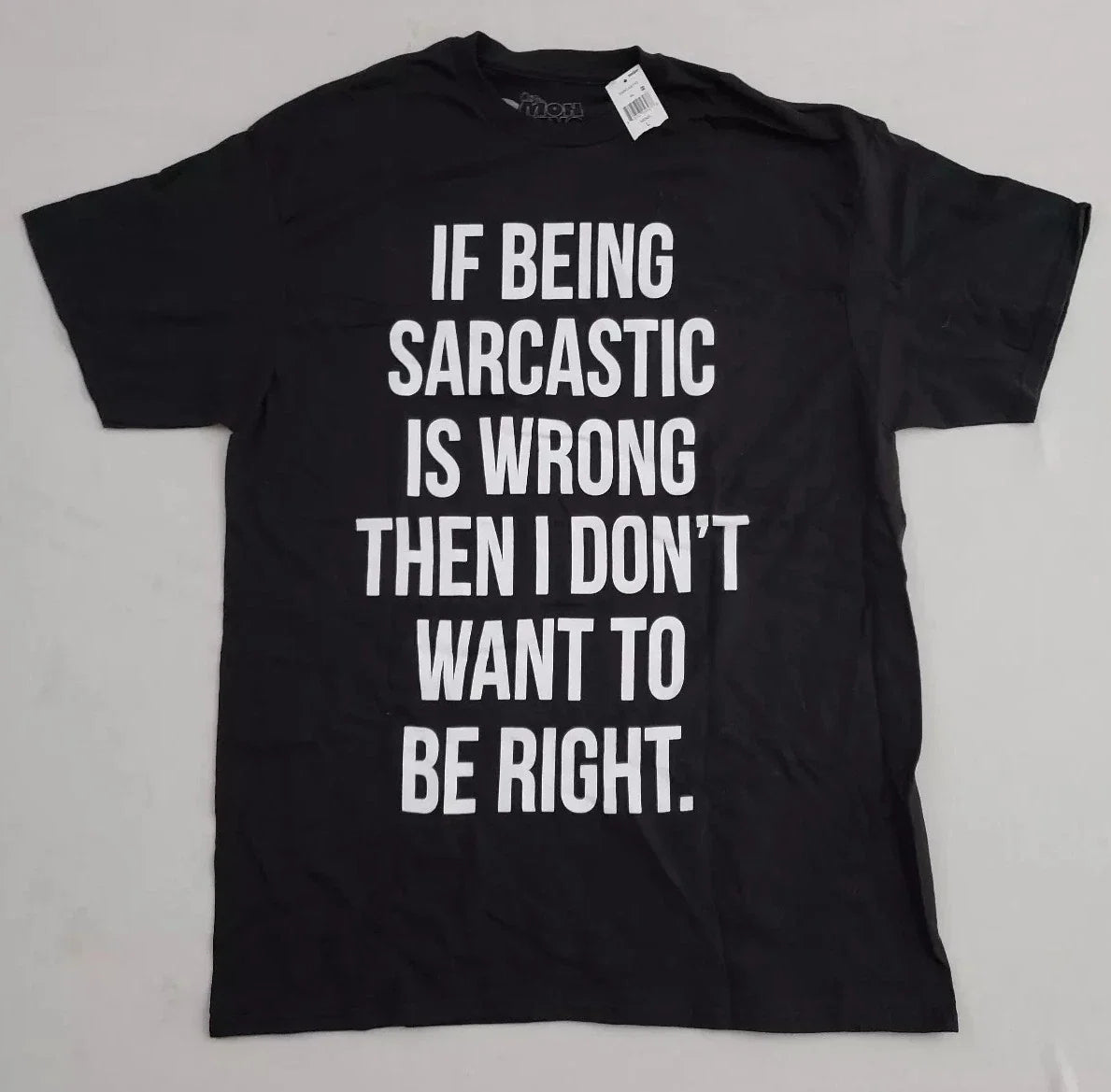 If Being Sarcastic Is Wrong Then I Don't Want To Be Right Mens Large T-Shirt Unisex T-shirt, Sweatshirt, Hoodie, Long Sleeve Tee - T-Shirt, Sweatshirt, Hoodie