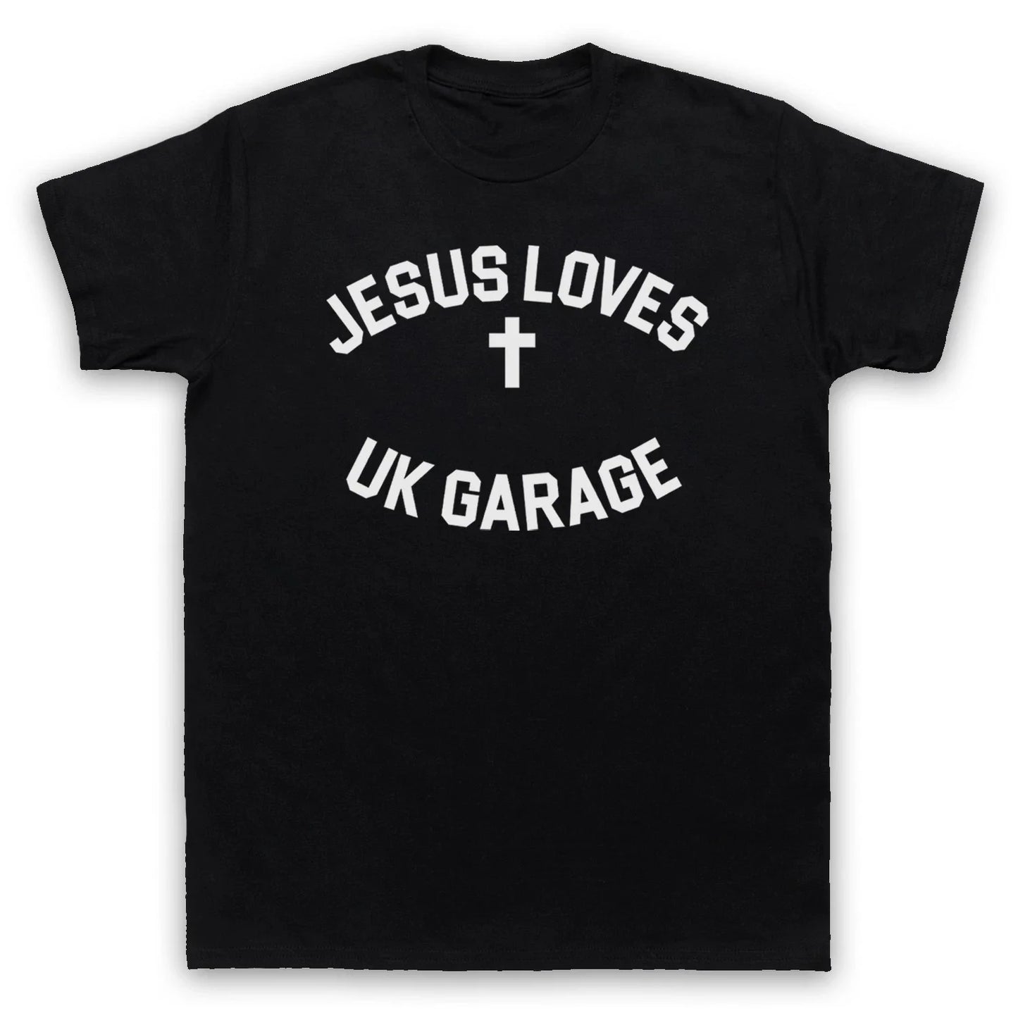 Jesus Loves UK Garage Retro Adults T-Shirt All Sizes & Cols Unisex T-shirt, Sweatshirt, Hoodie, Long Sleeve Tee - T-Shirt, Sweatshirt, Hoodie