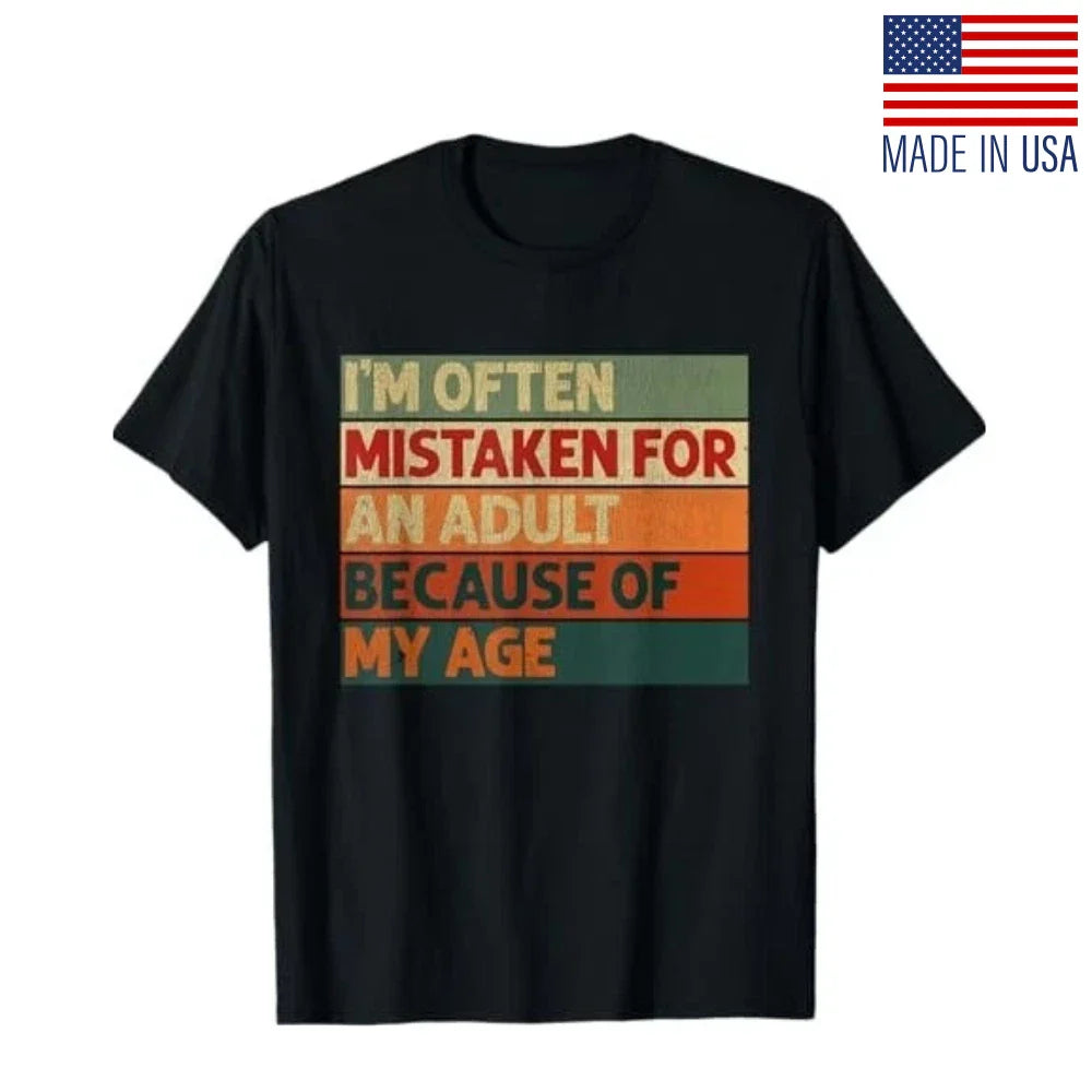 I'm Often Mistaken for an Adult Because of My Age Funny T-Shirt Unisex T-shirt, Sweatshirt, Hoodie, Long Sleeve Tee - T-Shirt, Sweatshirt, Hoodie