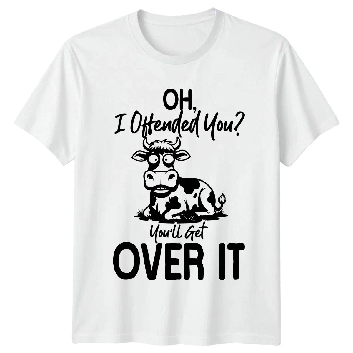 Oh I Offended You Youll T-Shirt Cow Sarcastic Quote Gift For Him And Her Unisex T-shirt, Sweatshirt, Hoodie, Long Sleeve Tee - T-Shirt, Sweatshirt, Hoodie