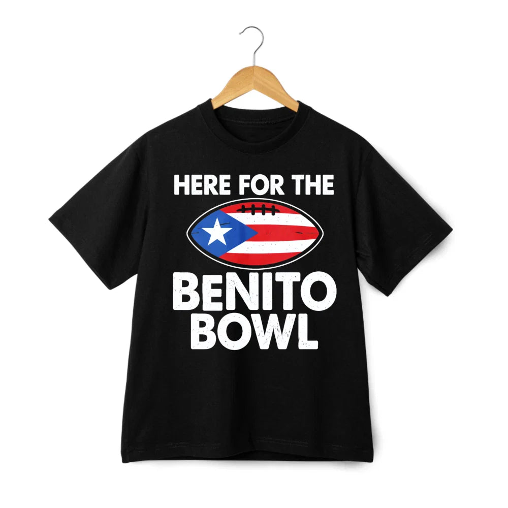 Here For The Benito Bowl Graphic T-Shirt Puerto Rico Football Fan Tee Unisex Unisex T-shirt, Sweatshirt, Hoodie, Long Sleeve Tee - T-Shirt, Sweatshirt, Hoodie